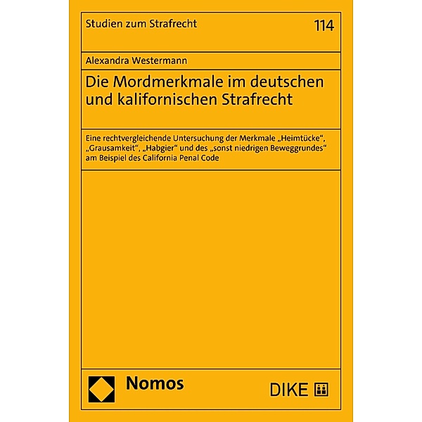 Die Mordmerkmale im deutschen und kalifornischen Strafrecht / Studien zum Strafrecht Bd.114, Alexandra Westermann