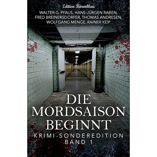 Die Mordsaison beginnt #1 - Krimi-Sonderedition, Walter G. Pfaus, Hans-Jürgen Raben, Fred Breinersdorfer, Thomas Andresen, Wolfgang Menge, Rainer Keip