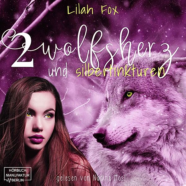 Die Morgain-Chroniken - 2 - Wolfsherz und Silbertinkturen, Lilah Fox