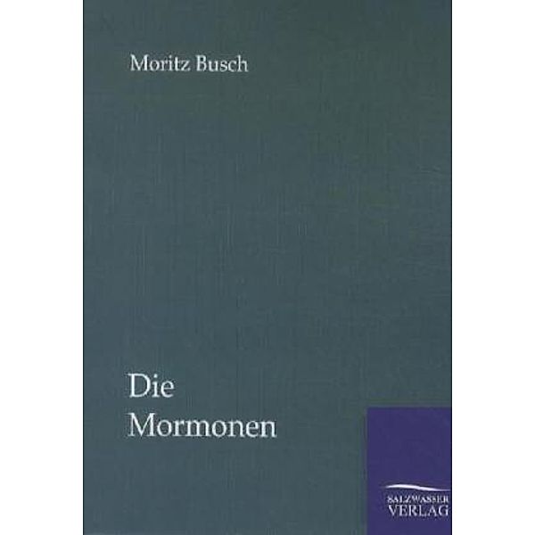 Die Mormonen, Moritz Busch