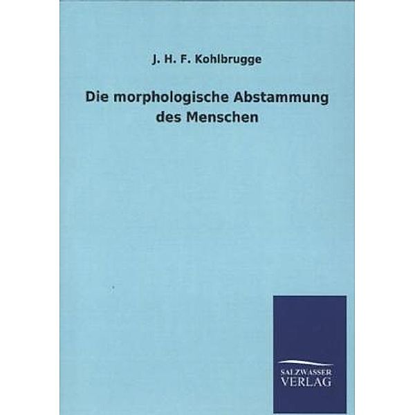 Die morphologische Abstammung des Menschen, J. H. F. Kohlbrugge