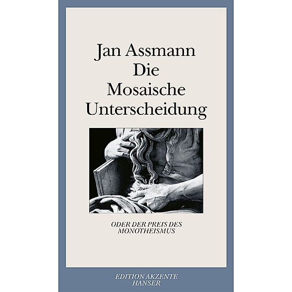 Die Mosaische Unterscheidung oder der Preis des Monotheismus, Jan Assmann