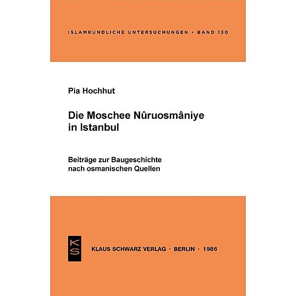 Die Moschee Nuruosmânîye in Istanbul / Islamkundliche Untersuchungen Bd.130, Pia Hochhut
