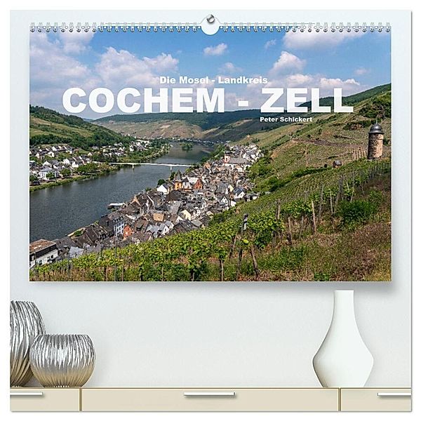 Die Mosel - Landkreis Cochem - Zell (hochwertiger Premium Wandkalender 2025 DIN A2 quer), Kunstdruck in Hochglanz, Calvendo, Peter Schickert