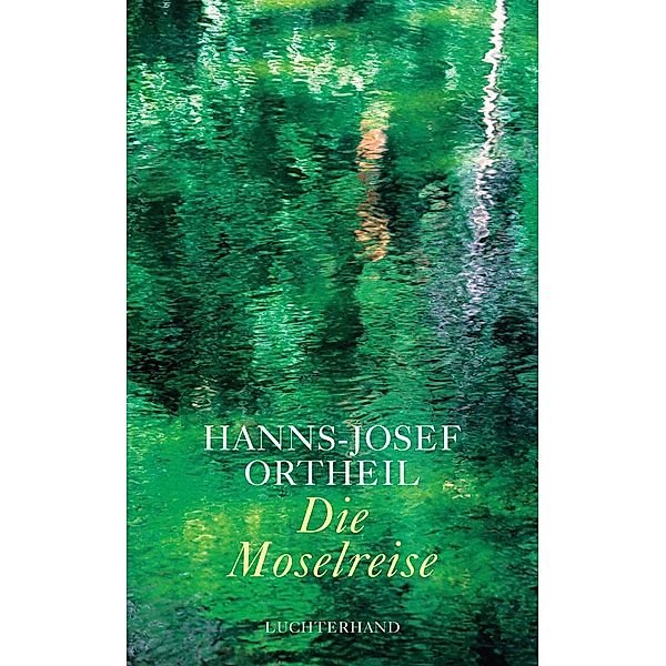 Die Moselreise / Autobiografische Romane Hanns-Josef Ortheil Bd.02, Hanns-Josef Ortheil