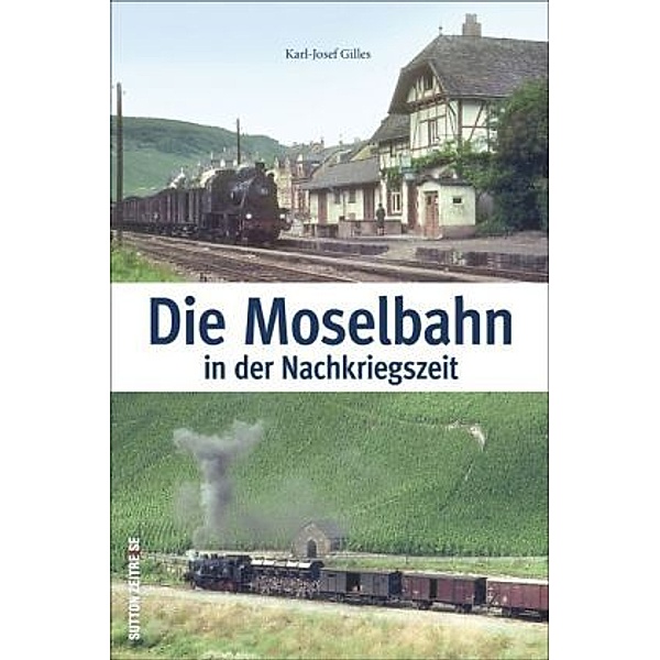 Die Moseltalbahn in der Nachkriegszeit, Karl-Josef Gilles
