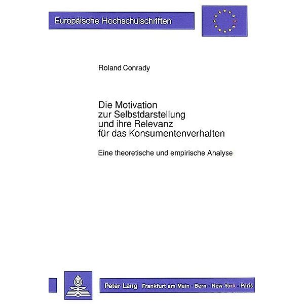 Die Motivation zur Selbstdarstellung und ihre Relevanz für das Konsumentenverhalten, Roland Conrady