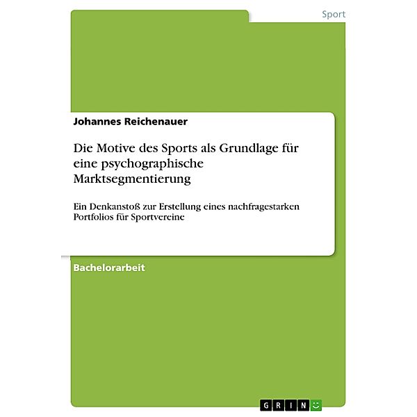 Die Motive des Sports als Grundlage für eine psychographische Marktsegmentierung, Johannes Reichenauer