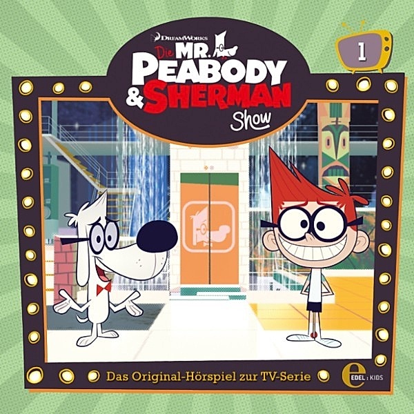 Die Mr.Peabody & Sherman Show - 1 - Folge 1: Die perfekte Show & Napoleon (Das Original-Hörspiel zur TV-Serie), Thomas Karallus