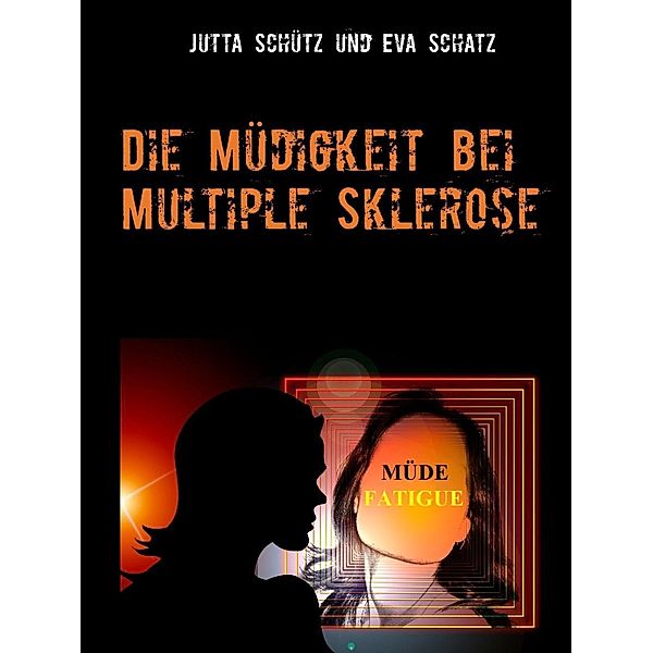 Die Müdigkeit bei Multiple Sklerose, Jutta Schütz, Eva Schatz