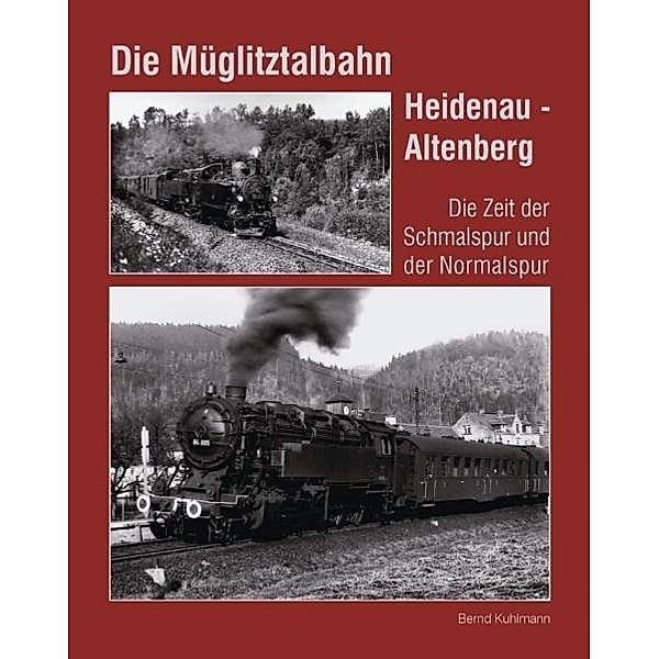 Die Müglitztalbahn Heidenau - Altenberg, Bernd Kuhlmann