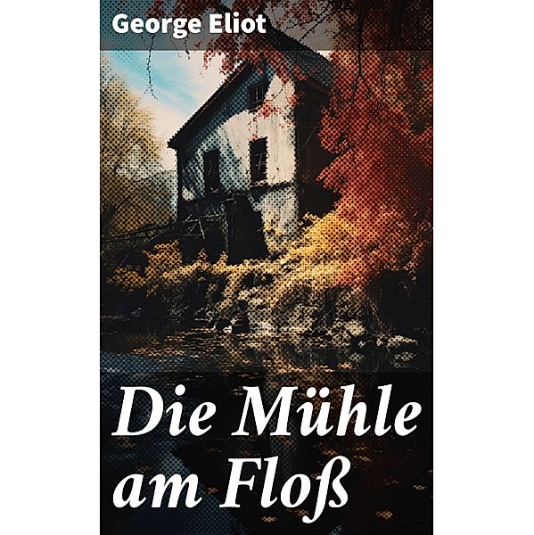 Die Mühle am Floß, George Eliot