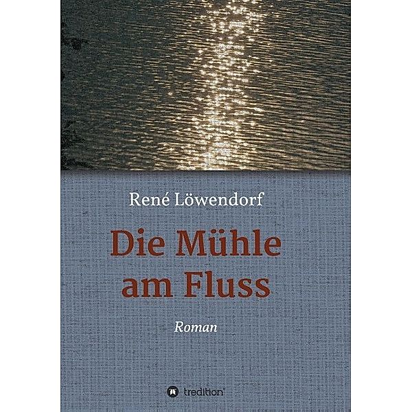 Die Mühle am Fluss, René Löwendorf