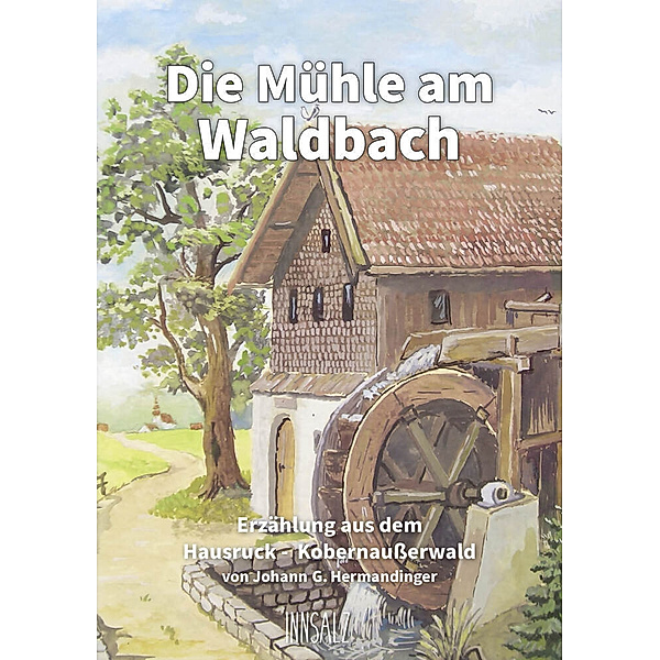 Die Mühle am Waldbach, Johann G. Hermandinger