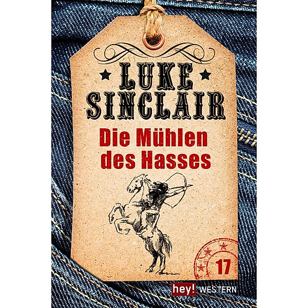 Die Mühlen des Hasses / Luke Sinclair Western Bd.17, Luke Sinclair