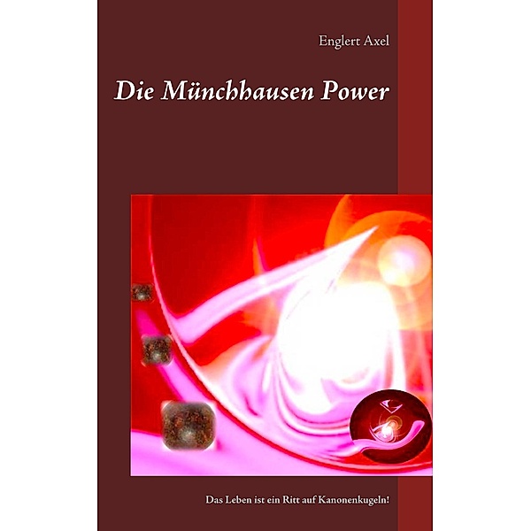 Die Münchhausen Power, Englert Axel