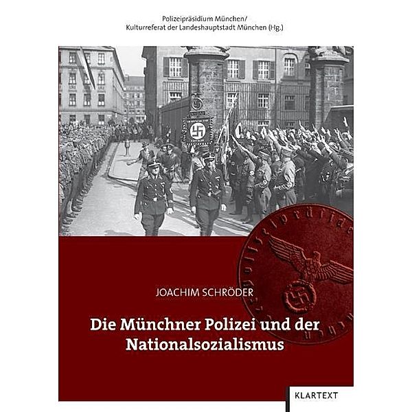 Die Münchner Polizei und der Nationalsozialismus, Joachim Schröder