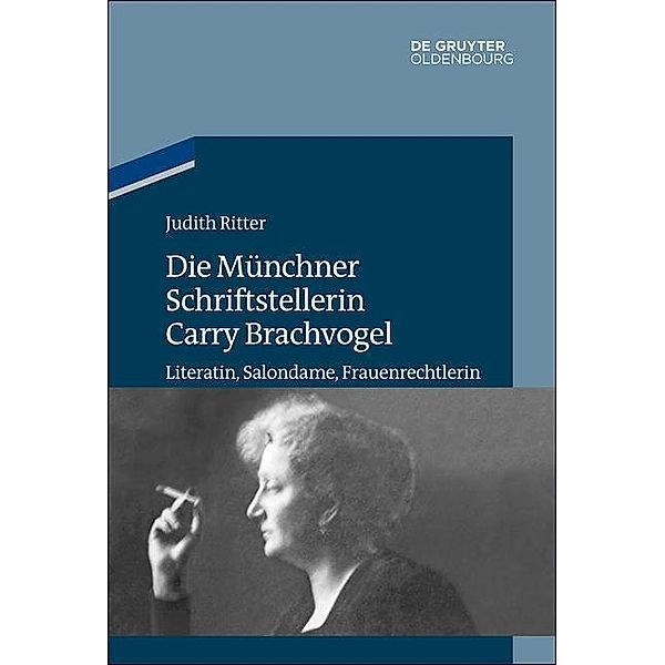 Die Münchner Schriftstellerin Carry Brachvogel, Judith Ritter