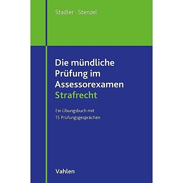 Die mündliche Prüfung im Assessorexamen Strafrecht, Tobias Stadler, Martin Stenzel