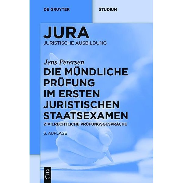 Die mündliche Prüfung im ersten juristischen Staatsexamen / De Gruyter Studium, Jens Petersen