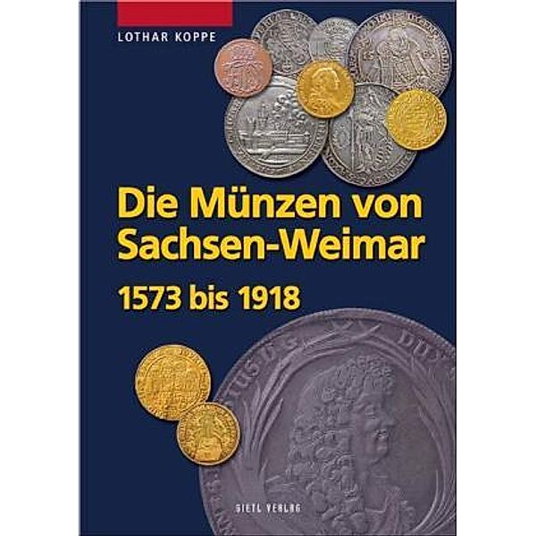 Die Münzen des Hauses Sachsen-Weimar 1573 bis 1918, Lothar Koppe