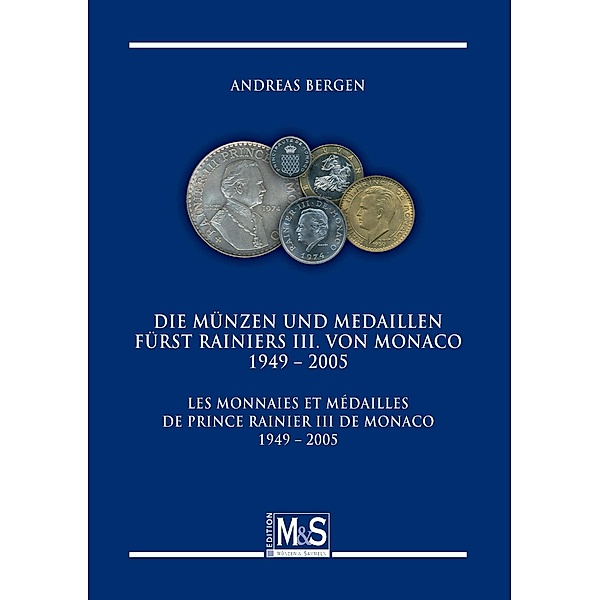 Die Münzen und Medaillen Fürst Rainiers III. von Monaco 1949 - 2005 / Les monnaies et médailles de prince Rainiers III d, Andreas Bergen
