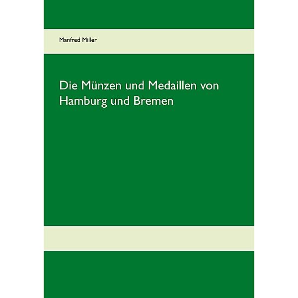 Die Münzen und Medaillen von Hamburg und Bremen, Manfred Miller