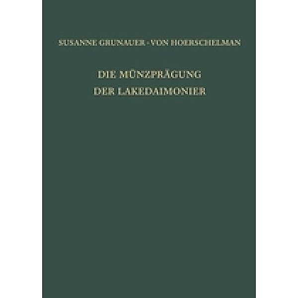 Die Münzprägung der Lakedaimonier, Susanne Grunauer-von Hoerschelmann