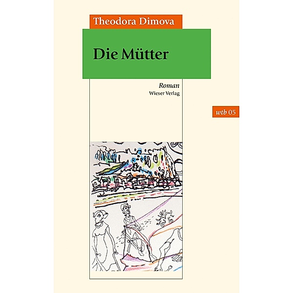 Die Mütter / wtb Wieser Taschenbuch Bd.5, Theodora Dimova