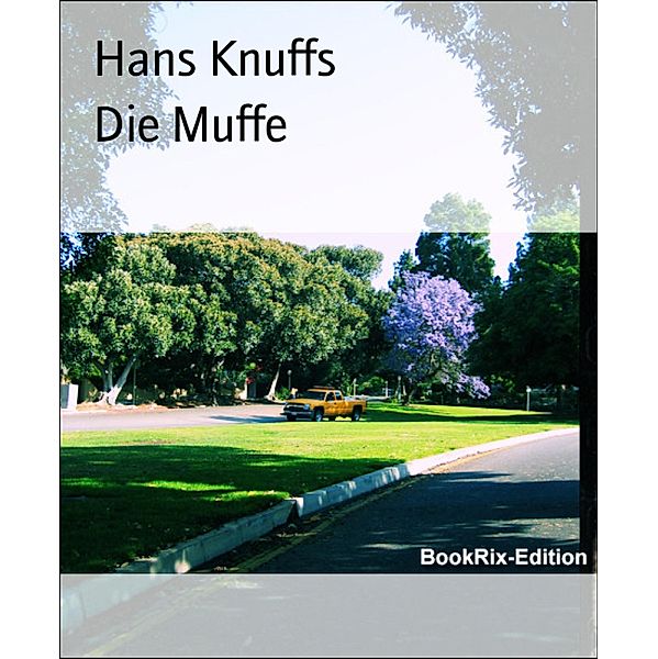 Die Muffe, Hans Knuffs