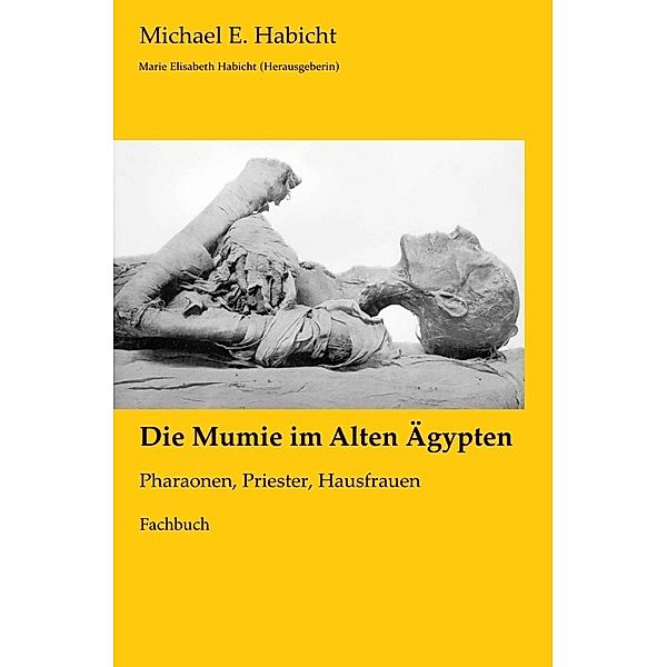 Die Mumie im Alten Ägypten, Michael E. Habicht