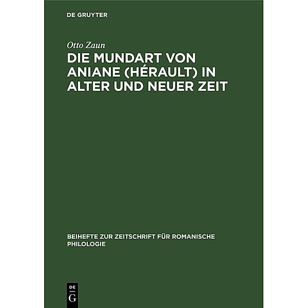 Die Mundart von Aniane (Hérault) in alter und neuer Zeit / Beihefte zur Zeitschrift für romanische Philologie Bd.61, Otto Zaun