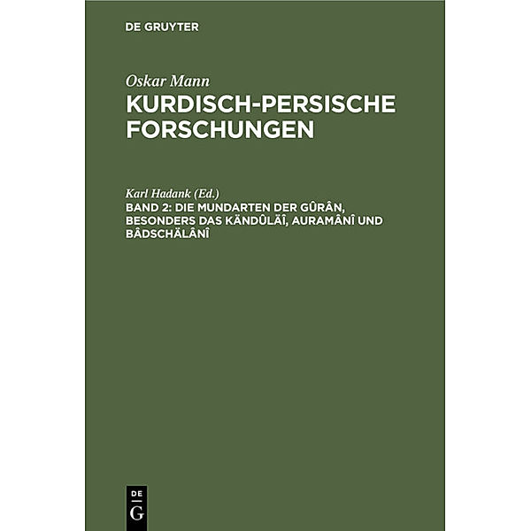 Die Mundarten der Gûrân, besonders das Kändûläî, Auramânî und Bâdschälânî