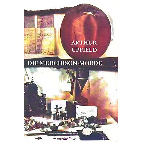 Die Murchison-Morde, Arthur W. Upfield