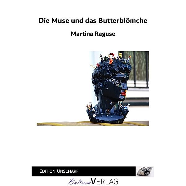 Die Muse und das Butterblömche, Martina Raguse