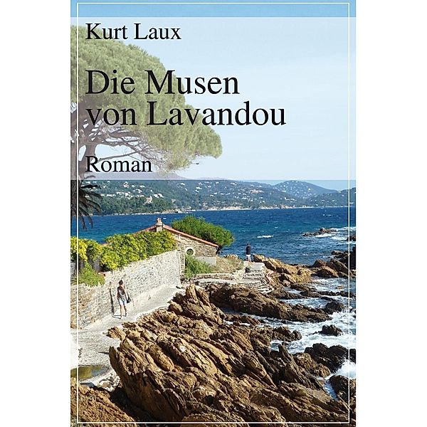 Die Musen von Lavandou / August von Goethe Literaturverlag, Kurt Laux