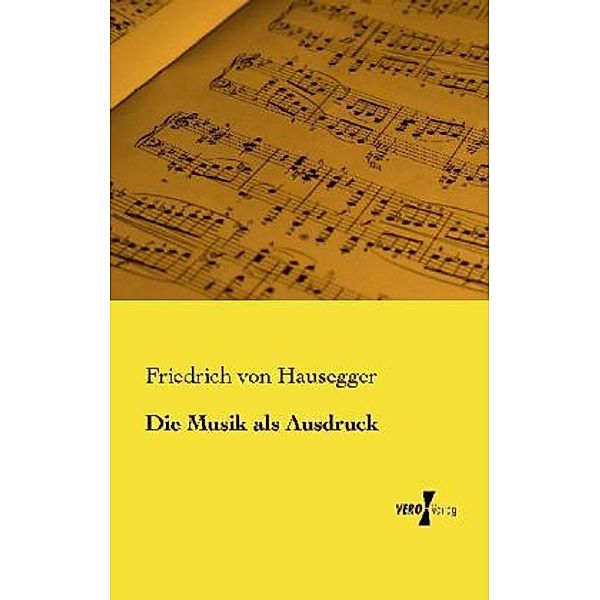 Die Musik als Ausdruck, Friedrich von Hausegger