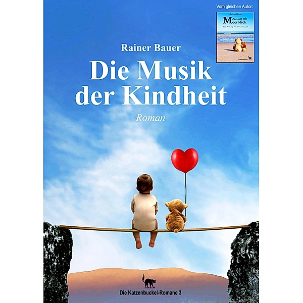 Die Musik der Kindheit / Die Katzenbuckel-Romane Bd.3, Rainer Bauer