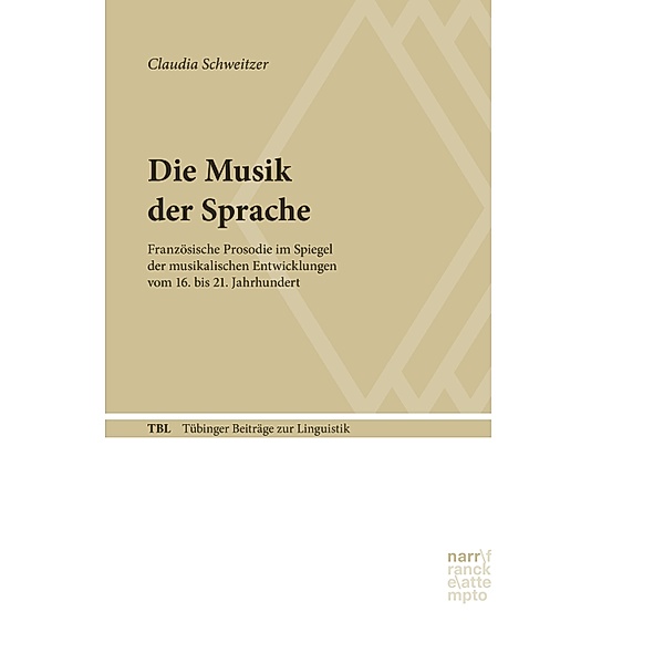 Die Musik der Sprache / Tübinger Beiträge zur Linguistik (TBL) Bd.580, Claudia Schweitzer