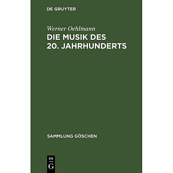 Die Musik des 20. Jahrhunderts / Sammlung Göschen Bd.171, Werner Oehlmann