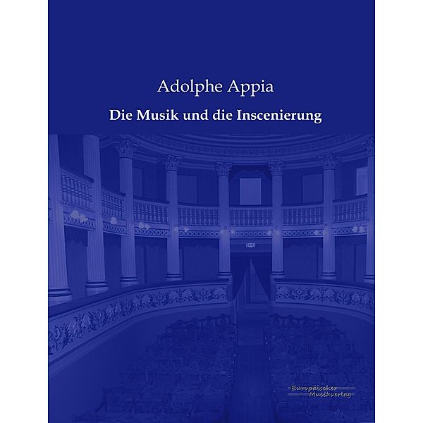 Die Musik und die Inscenierung, Adolphe Appia