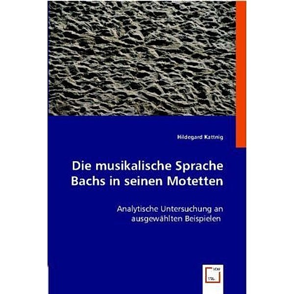 Die musikalische Sprache Bachs in seinen Motetten, Hildegard Kattnig