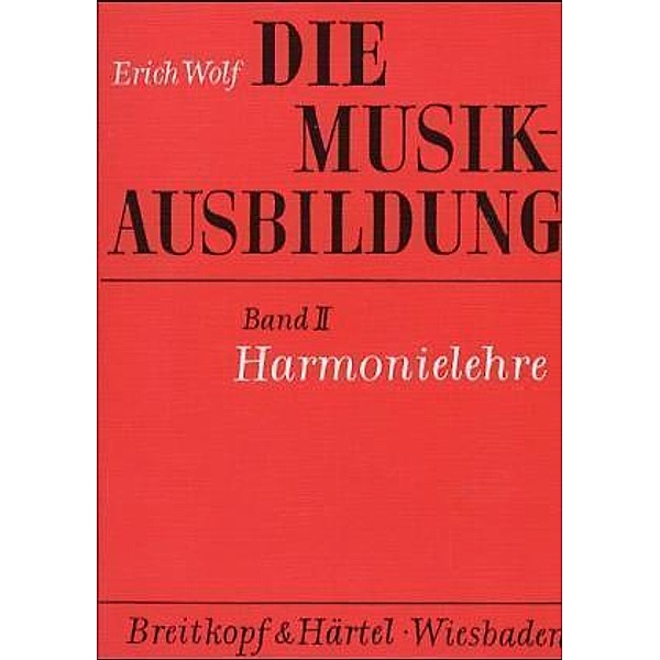 Die Musikausbildung / Harmonielehre, Erich Wolf