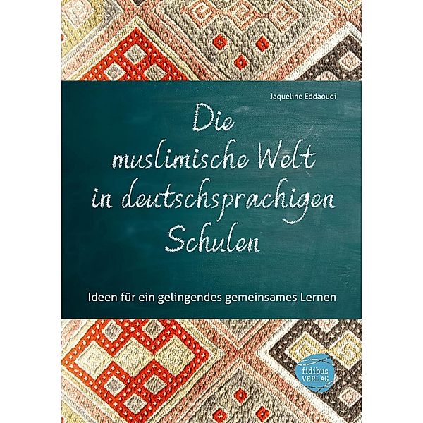 Die muslimische Welt in deutschsprachigen Schulen, Jaqueline Eddaoudi