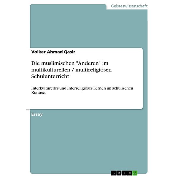 Die muslimischen Anderen im multikulturellen / multireligiösen Schulunterricht, Volker Ahmad Qasir