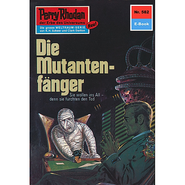 Die Mutantenfänger (Heftroman) / Perry Rhodan-Zyklus Die Altmutanten Bd.582, Hans Kneifel