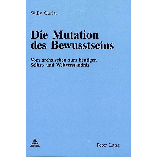 Die Mutation des Bewusstseins, Willy Obrist, Peter Obrist