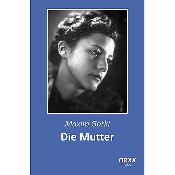 Die Mutter, Maxim Gorki