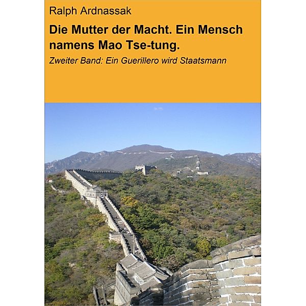 Die Mutter der Macht. Ein Mensch namens Mao Tse-tung., Ralph Ardnassak