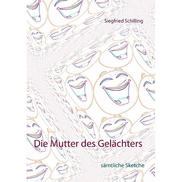 Die Mutter des Gelächters, Siegfried Schilling